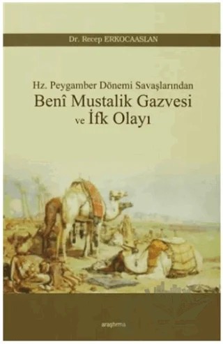 Beni Mustalik Gazvesi ve İfk Olayı – Recep Erkocaaslan – Araştırma Yayınları kitap kapağı
