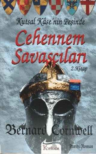 Cehennem Savaşçıları Kutsal Kase’nin Peşinde 2. Kitap – Bernard Cornwell – Koridor Yayıncılık kitap kapağı