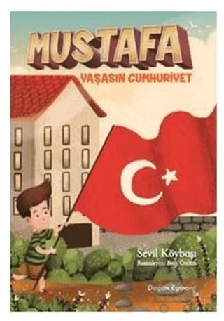 Mustafa Yaşasın Cumhuriyet – Sevil Köybaşı – Doğan Çocuk kitap kapağı