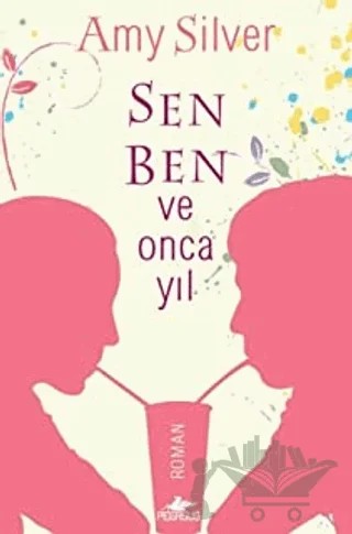 Sen, Ben ve Onca Yıl – Amy Silver – Pegasus Yayınları kitap kapağı
