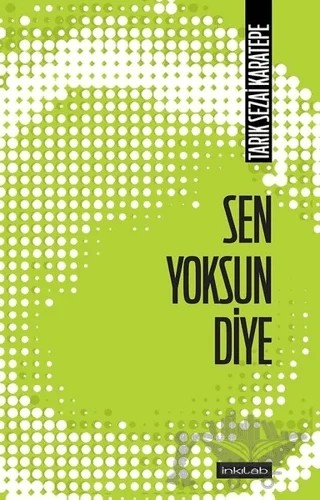 Sen Yoksun Diye – Tarık Sezai Karatepe – İnkılab Yayınları kitap kapağı