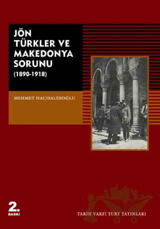 Jön Türkler ve Makedonya Sorunu (1890 - 1918) – Mehmet Hacısalihoğlu – Tarih Vakfı Yurt Yayınları kitap kapağı