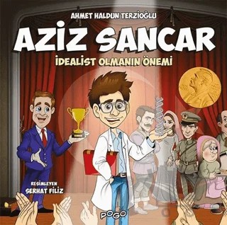 Aziz Sancar - İdealist Olmanın Önemi – Ahmet Haldun Terzioğlu – Pogo Çocuk kitap kapağı