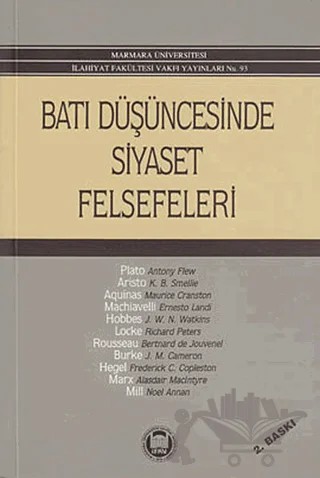 Batı Düşüncesinde Siyaset Felsefeleri – Alasdair Maclntyre, Antony Flew, Bertnard de Jouvenel, Ernesto Landi, Frederick C. Copleston, J. M. Cameron, J. W. N. Watkins, K. B. Smellie, Maurice Cranston, Noel Annan, Richard Peters – Marmara Üniversitesi İlahiyat Fakültesi Vakfı kitap kapağı