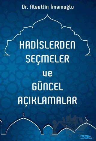 Hadislerden Seçmeler ve Güncel Açıklamalar – Alaettin İmamoğlu – Mat Kitap kitap kapağı
