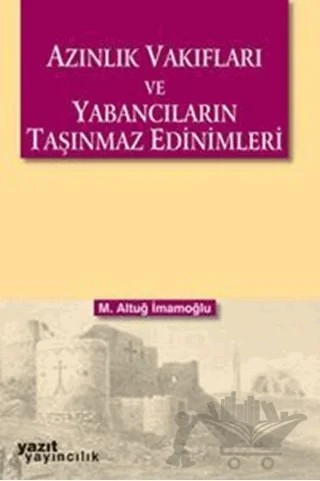 Azınlık Vakıfları ve Yabancıların Taşınmaz Edinimleri – M. Altuğ İmamoğlu – Yazıt Yayıncılık kitap kapağı