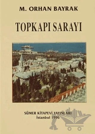 Topkapı Sarayı – M. Orhan Bayrak – Art Basın Yayın Hizmetleri kitap kapağı