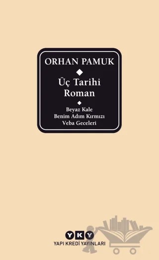 Üç Tarihi Roman / Beyaz Kale - Benim Adım Kırmızı - Veba Geceleri – Orhan Pamuk – Yapı Kredi Yayınları kitap kapağı