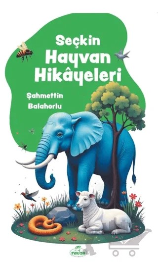 Seçkin Hayvan Hikayeleri – Şahmettin Balahorlu – Ravza Yayınları kitap kapağı