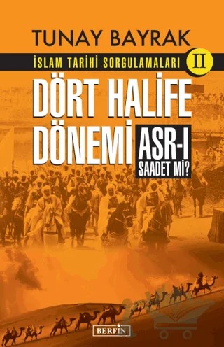 İslam Tarihi Sorgulamaları (2) - Dört Halife Dönemi – Tunay Bayrak – Berfin Yayınları kitap kapağı