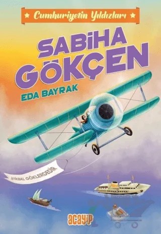 Cumhuriyetin Yıldızları 2 - Sabiha Gökçen – Eda Bayrak – Acayip Kitaplar kitap kapağı