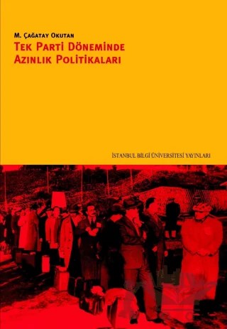 Tek Parti Döneminde Azınlık Politikaları – M. Çağatay Okutan – İstanbul Bilgi Üniversitesi Yayınları kitap kapağı