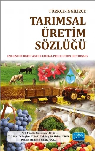 Türkçe-İngilizce Tarımsal Üretim Sözlüğü – Süleyman Temel, Beyhan KİBAR, Hakan KİBAR, Muhammet Şakiroğlu – Nobel Akademik Yayıncılık kitap kapağı