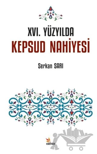 XVI. Yüzyılda Kepsud Nahiyesi – Serkan Sarı – Kriter Yayınları kitap kapağı