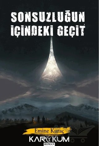 Sonsuzluğun İçindeki Geçit – Emine Kuraç – Karakum Yayınevi kitap kapağı