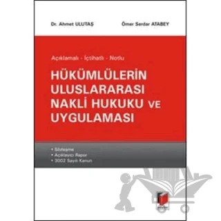Hükümlülerin Uluslararası Nakli Hukuku ve Uygulaması – Ahmet Ulutaş, Ömer Serdar Atabey – Adalet Yayınevi kitap kapağı