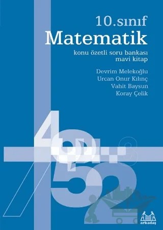 10. Sınıf Matematik Konu Özetli Soru Bankası - Mavi Kitap – Devrim Melekoğlu, Koray Çelik, Urcan Onur Kılınç, Vahit Baysun – Arkadaş Yayınları kitap kapağı