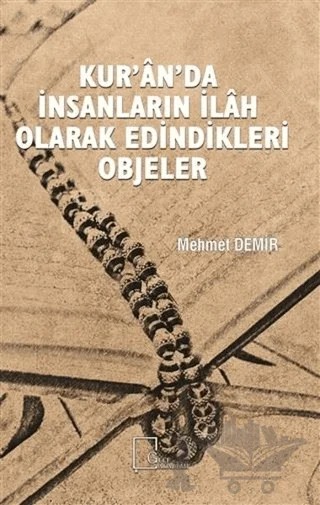 Kur’an’da İnsanların İlah Olarak Edindikleri Objeler – Mehmet Demir – Gece Akademi kitap kapağı