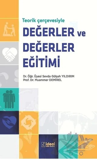 Teorik Çerçevesiyle Değerler ve Değerler Eğitimi – Muammer Demirel, Sevda Gülşah Yıldırım – İdeal Kültür Yayıncılık kitap kapağı