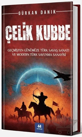 Çelik Kubbe – Gürkan Danık – 44 Yayınları kitap kapağı