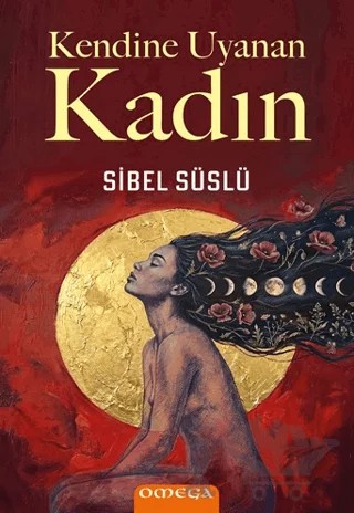 Kendine Uyanan Kadın – Sibel Süslü – Omega kitap kapağı