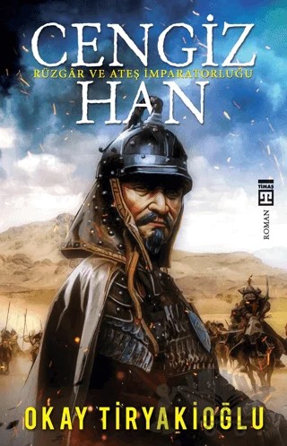 Cengiz Han – Okay Tiryakioğlu – Timaş Yayınları kitap kapağı