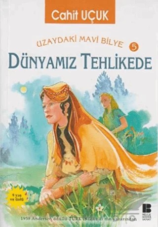 Uzaydaki Mavi Bilye 5 - Dünyamız Tehlikede – Cahit Uçuk – Bilge Kültür Sanat kitap kapağı