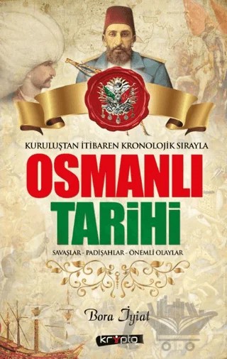 OsmanlıI Tarihi - Savaşlar - Padişahlar - Önemli Olaylar – Bora İyiat – Kripto Basım Yayın kitap kapağı