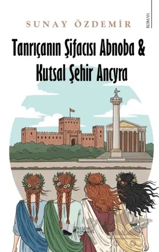 Tanrıçanın Şifacısı Abnoba & Kutsal Şehir Ancyra – Sunay Özdemir – Karina Yayınevi kitap kapağı