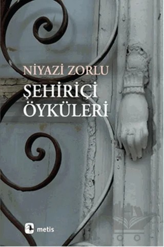 Şehiriçi Öyküleri – Niyazi Zorlu – Metis Yayınları kitap kapağı