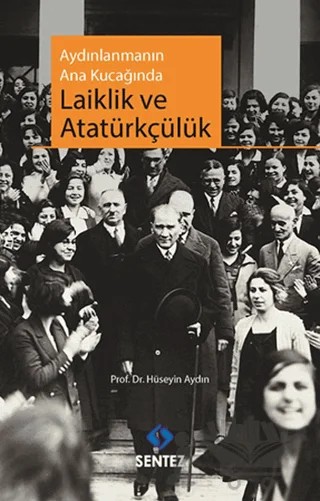 Aydınlanmanın Ana Kucağında Laiklik ve Atatürkçülük – Hüseyin Aydın – Sentez Yayınları kitap kapağı