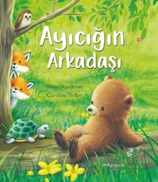 Ayıcığın Arkadaşı – Steve Smallman, Caroline Pedler – Megakids Yayıncılık kitap kapağı