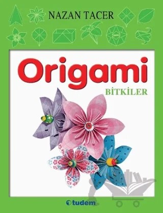 Origami - Bitkiler – Nazan Tacer – Tudem Yayınları kitap kapağı