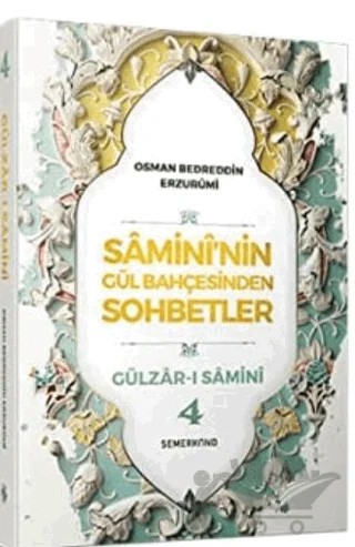 Samini'nin Gül Bahçesinden Sohbetler - Gülzar-ı Samini 4 – Osman Bedreddin Erzurumi – Semerkand Yayınları kitap kapağı
