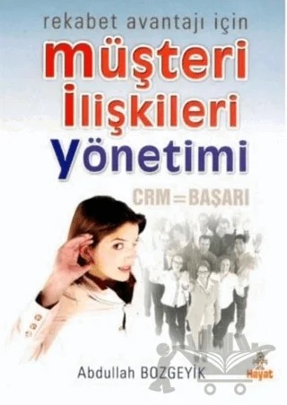 Rekabet Avantajı İçin Müşteri İlişkileri Yönetimi – Abdullah Bozgeyik – Hayat Yayınları kitap kapağı