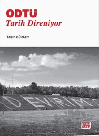 ODTÜ: Tarih Direniyor – Yalçın Bürkev – Nota Bene Yayınları kitap kapağı