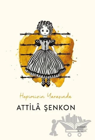 Hepimizin Yarasında – Attila Şenkon – Everest Yayınları kitap kapağı