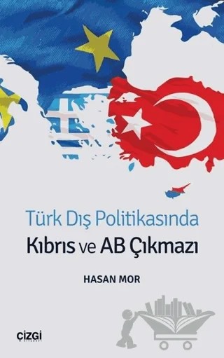 Türk Dış Politikasında Kıbrıs ve AB Çıkmazı – Hasan Mor – Çizgi Kitabevi Yayınları kitap kapağı