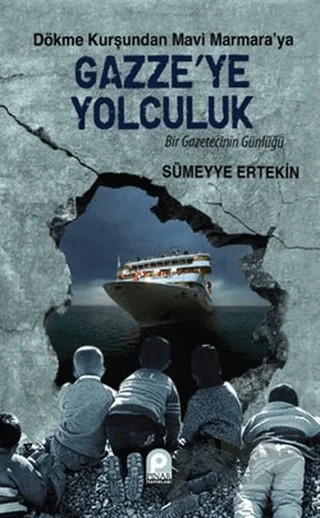 Dökme Kurşundan Mavi Marmara’ya Gazze’ye Yolculuk – Sümeyye Ertekin – Pınar Yayınları kitap kapağı