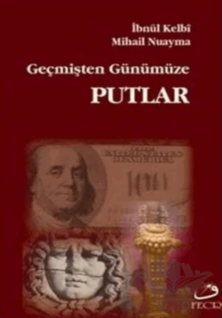 Geçmişten Günümüze Putlar – İbnü’l Kelbi, Mihail Nuayma – Fecr Yayınları kitap kapağı