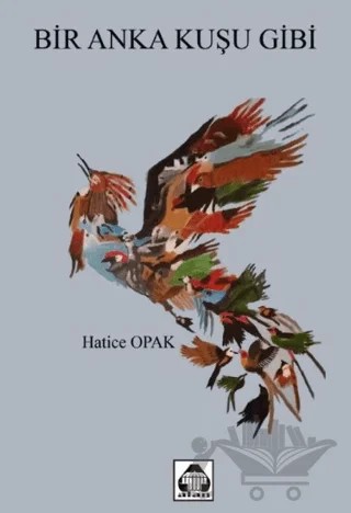 Bir Anka Kuşu Gibi – Hatice Opak – Alan Yayıncılık kitap kapağı