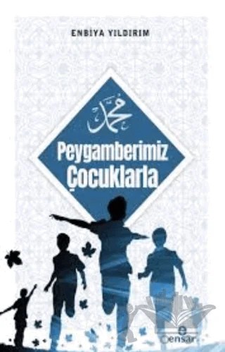 Peygamberimiz Çocuklarla – Enbiya Yıldırım – Ensar Neşriyat kitap kapağı