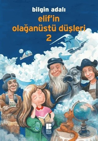 Elif’in Olağanüstü Düşleri - 2 – Bilgin Adalı – Bilge Kültür Sanat kitap kapağı