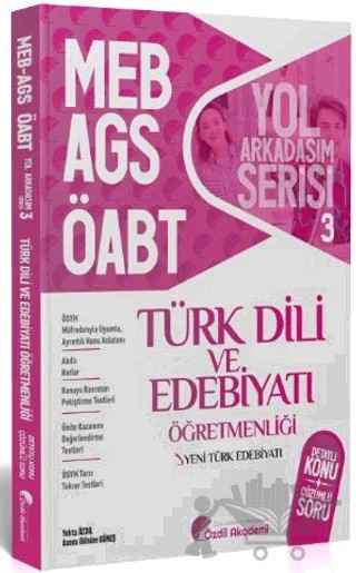 ÖABT MEB-AGS Türk Dili ve Edebiyatı 3. Kitap Yeni Türk Edebiyatı Konu Anlatımlı Soru Bankası – Yekta Özdil, Asena Gülsüm Güneş – Özdil Akademi Yayınları kitap kapağı