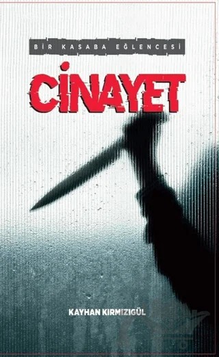 Cinayet - Bir Kasaba Eğlencesi – Kayhan Kırmızıgül – Platanus Publishing kitap kapağı