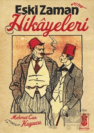 Eski Zaman Hikayeleri – Mehmet Can Kuyucu – Mavi Gök Yayınları kitap kapağı
