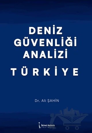 Deniz Güvenliği Analizi - Türkiye – Ali Şahin – İkinci Adam Yayınları kitap kapağı