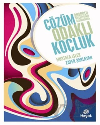 Çözüm Odaklı Koçluk – Mustafa İşlek, Zafer Şarlayan – Hayat Yayınları kitap kapağı