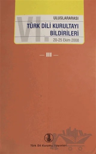 6. Uluslararası Türk Dili Kurultayı Bildirileri Cilt: 3 – Kolektif – Türk Dil Kurumu Yayınları kitap kapağı