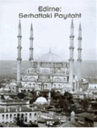 Edirne: Serhattaki Payıtaht – Emin Nedret İşli – Yapı Kredi Yayınları kitap kapağı